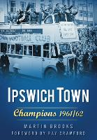 Ipswich Town: Champions 1961/62 (Paperback)