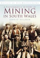 A Photographic History of Mining in South Wales: Britain in Old Photographs (Paperback)