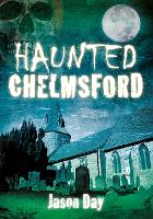 Haunted Chelmsford (Paperback)