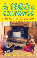 A A 1980s Childhood: From He-Man to Shell Suits (Paperback)