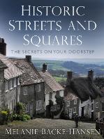 Historic Streets and Squares: The Secrets On Your Doorstep (Hardback)