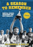 A Season to Remember 1989/90: Bristol Rovers Champions and Cup Finalists (Paperback)