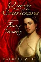 Queen of the Courtesans: Fanny Murray (Hardback)