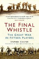 The Final Whistle: The Great War in Fifteen Players (Paperback)