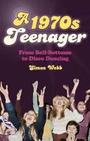 A 1970s Teenager: From Bell-Bottoms to Disco Dancing (Paperback)