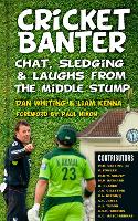 Cricket Banter: Chat, Sledging and Laughs from The Middle Stump (Hardback)