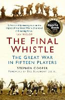The The Final Whistle: The Great War in Fifteen Players (Paperback)
