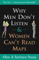 Why Men Don't Listen and Women Can't Read Maps: How We're Different and What to Do About it (Paperback)
