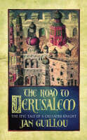 The Road to Jerusalem: The Crusades Trilogy Vol 1 - The Crusades trilogy 1 (Paperback)