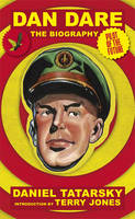 Dan Dare, Pilot of the Future: A Biography (Hardback)