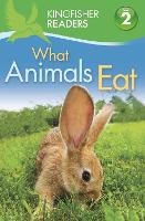 Kingfisher Readers: What Animals Eat (Level 2: Beginning to Read Alone) - Kingfisher Readers (Paperback)