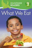 Kingfisher Readers: What We Eat (Level 2: Beginning to Read Alone) (Paperback)
