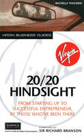 20/20 Hindsight: From Starting Up to Successful Entrepreneur, by Those Who've Been There - Virgin Business Guides (Paperback)