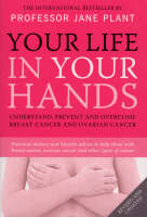 Your Life In Your Hands: Understand, Prevent and Overcome Breast Cancer and Ovarian Cancer (Paperback)
