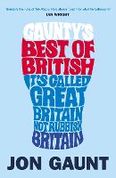 Gaunty's Best of British: It's Called Great Britain, Not Rubbish Britain (Paperback)