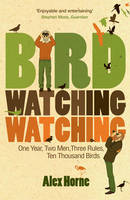 Birdwatchingwatching: One Year, Two Men, Three Rules, Ten Thousand Birds (Paperback)