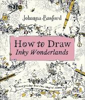 How to Draw Inky Wonderlands: Create and Colour Your Own Magical Adventure (Paperback)