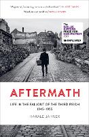 Aftermath: Life in the Fallout of the Third Reich (Hardback)