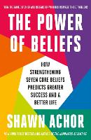The Power of Beliefs: How Strengthening Seven Core Beliefs Predicts Greater Success and a Better Life (Hardback)