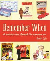 Remember When: A Nostalgic Trip Through the Consumer (Paperback)