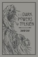 The Dark Powers of Tolkien: An illustrated Exploration of Tolkien's Portrayal of Evil, and the Sources that Inspired his Work from Myth, Literature and History - Tolkien (Paperback)
