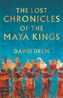 The Lost Chronicles Of The Maya Kings (Paperback)