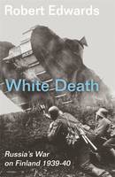 White Death: Russia's War on Finland 1939-40 (Paperback)