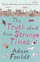 The Truth About These Strange Times (Paperback)