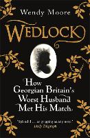 Wedlock: How Georgian Britain's Worst Husband Met His Match (Paperback)
