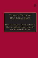 Towards Tragedy/Reclaiming Hope: Literature, Theology and Sociology in Conversation (Hardback)