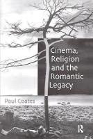 Cinema, Religion and the Romantic Legacy (Hardback)
