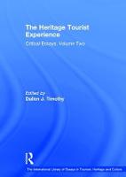 The Heritage Tourist Experience: Critical Essays, Volume Two - The International Library of Essays in Tourism, Heritage and Culture (Hardback)