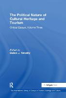 The Political Nature of Cultural Heritage and Tourism: Critical Essays, Volume Three - The International Library of Essays in Tourism, Heritage and Culture (Hardback)