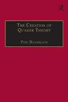 The Creation of Quaker Theory: Insider Perspectives (Hardback)