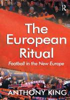 The European Ritual: Football in the New Europe (Hardback)