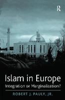 Islam in Europe: Integration or Marginalization? (Hardback)