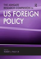 The Ashgate Research Companion to US Foreign Policy (Hardback)