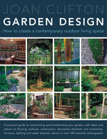 Joan Clifton's Garden Design: How to Create a Contemporary Outdoor Living Space (Hardback)