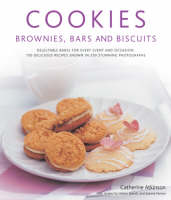 Cookies, Brownies, Bars and Biscuits: Delectable Bakes for Every Event and Occasion - 150 Delicious Recipes Shown in 250 Stunning Photographs (Hardback)