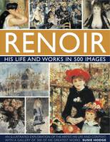 Renoir: His Life and Works in 500 Images (Hardback)