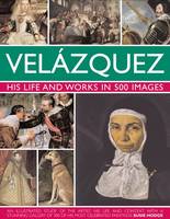Velazquez: His Life & Works in 500 Images (Hardback)