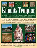 The Knights Templar: Discovering the Myth and Reality of a Legendary Brotherhood (Hardback)