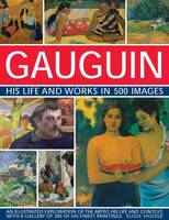 Gauguin His Life and Works in 500 Images (Hardback)