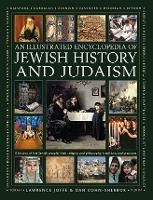 Jewish History and Judaism: An Illustrated Encyclopedia of: A history of the Jewish people, their religion and philosophy, traditions and practices (Hardback)