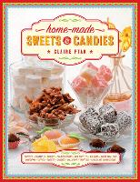 Home-made Sweets & Candies: 150 traditional treats to make, shown step by step: sweets, candies, toffees, caramels, fudges, candied fruits, nut brittles, nougats, marzipan, marshmallows, taffies, lollipops, truffles and chocolate confections (Hardback)