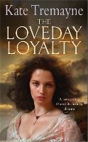 The Loveday Loyalty (Loveday series, Book 7): Drama, intrigue and romance in an exciting historical saga - Loveday Series (Paperback)