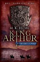 King Arthur: Dragon's Child (King Arthur Trilogy 1): The legend of King Arthur comes to life (Paperback)