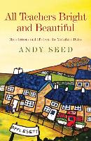 All Teachers Bright and Beautiful (Book 3): A light-hearted memoir of a husband, father and teacher in Yorkshire Dales (Paperback)