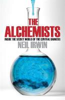 The Alchemists: Inside the Secret World of Central Bankers (Hardback)