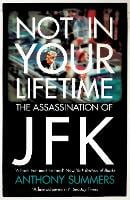 Not In Your Lifetime: The Assassination of JFK (Paperback)